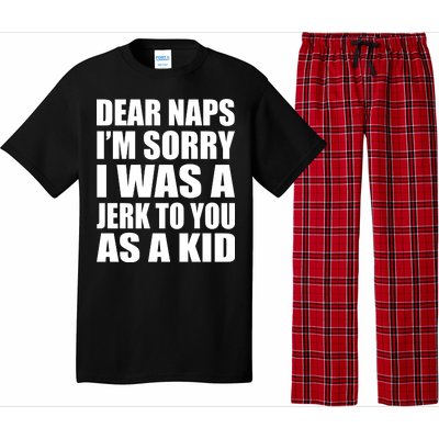 Dear Naps I'm Sorry I Was A Jerk Too You As A Kid Pajama Set