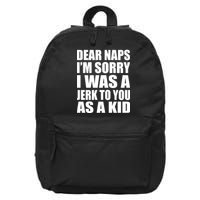 Dear Naps I'm Sorry I Was A Jerk Too You As A Kid 16 in Basic Backpack