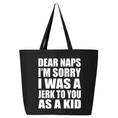 Dear Naps I'm Sorry I Was A Jerk Too You As A Kid 25L Jumbo Tote