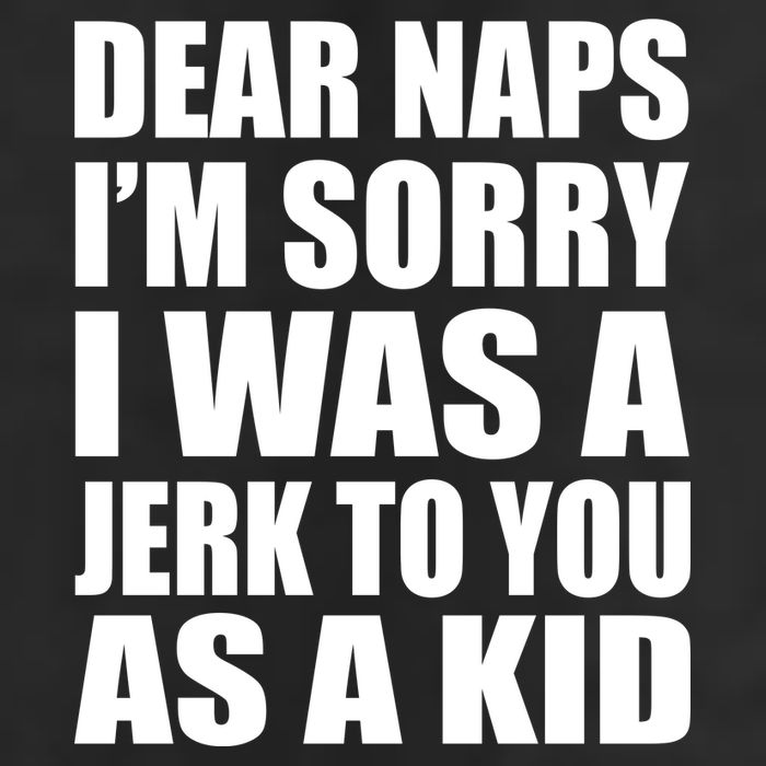 Dear Naps I'm Sorry I Was A Jerk Too You As A Kid Golf Towel