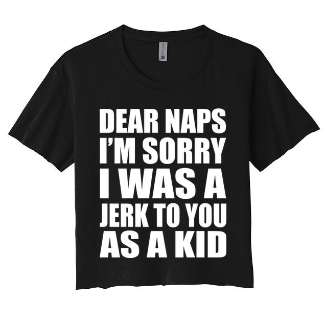 Dear Naps I'm Sorry I Was A Jerk Too You As A Kid Crop Top