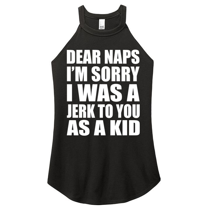 Dear Naps I'm Sorry I Was A Jerk Too You As A Kid Women's Perfect Tri Rocker Tank