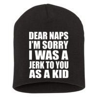 Dear Naps I'm Sorry I Was A Jerk Too You As A Kid Short Acrylic Beanie