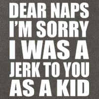 Dear Naps I'm Sorry I Was A Jerk Too You As A Kid Cotton Canvas Backpack