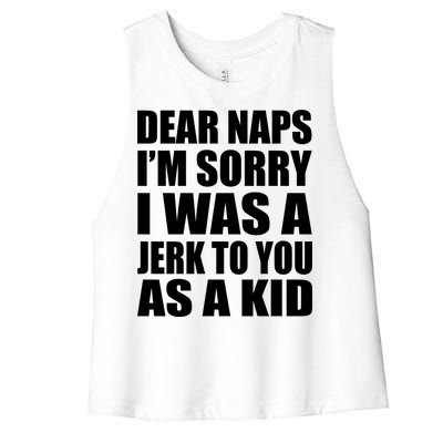 Dear Naps I'm Sorry I Was A Jerk Too You As A Kid Women's Racerback Cropped Tank