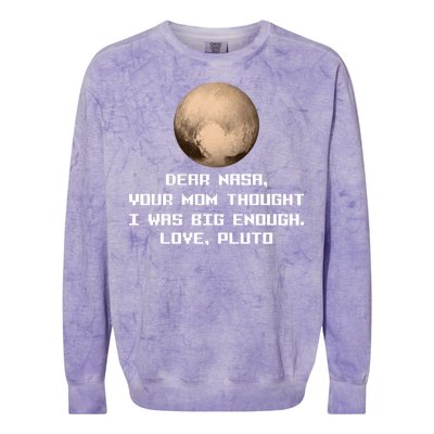 Dear NASA Your Mom Though I Was Big Enough Love Pluto Colorblast Crewneck Sweatshirt