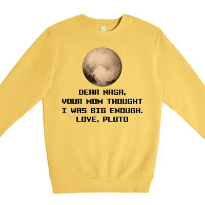 Dear NASA Your Mom Though I Was Big Enough Love Pluto Premium Crewneck Sweatshirt