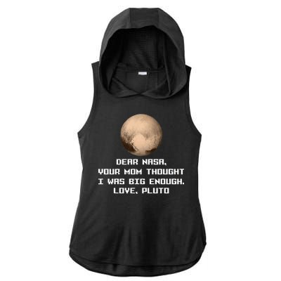 Dear NASA Your Mom Though I Was Big Enough Love Pluto Ladies PosiCharge Tri-Blend Wicking Draft Hoodie Tank