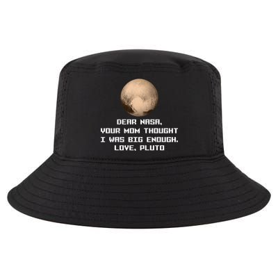 Dear NASA Your Mom Though I Was Big Enough Love Pluto Cool Comfort Performance Bucket Hat