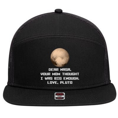 Dear NASA Your Mom Though I Was Big Enough Love Pluto 7 Panel Mesh Trucker Snapback Hat