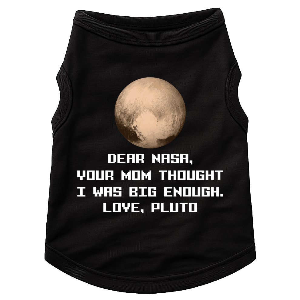 Dear NASA Your Mom Though I Was Big Enough Love Pluto Doggie Tank