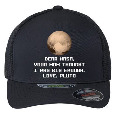 Dear NASA Your Mom Though I Was Big Enough Love Pluto Flexfit Unipanel Trucker Cap