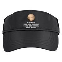 Dear NASA Your Mom Though I Was Big Enough Love Pluto Adult Drive Performance Visor
