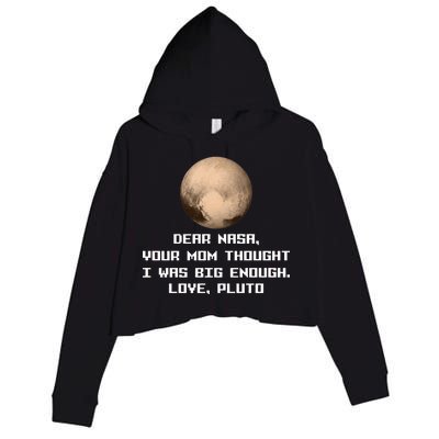 Dear NASA Your Mom Though I Was Big Enough Love Pluto Crop Fleece Hoodie