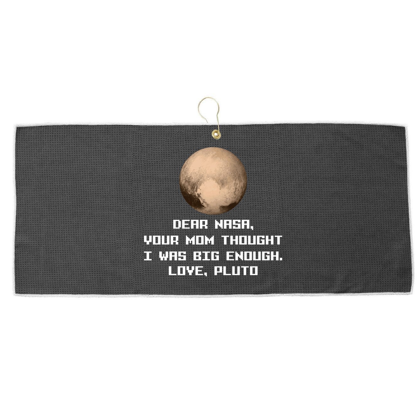 Dear NASA Your Mom Though I Was Big Enough Love Pluto Large Microfiber Waffle Golf Towel