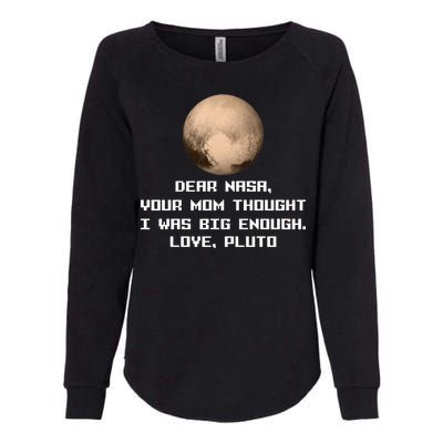 Dear NASA Your Mom Though I Was Big Enough Love Pluto Womens California Wash Sweatshirt