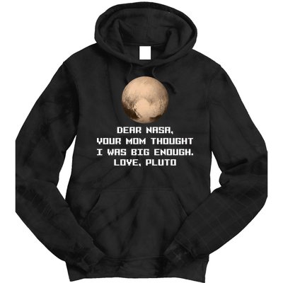 Dear NASA Your Mom Though I Was Big Enough Love Pluto Tie Dye Hoodie