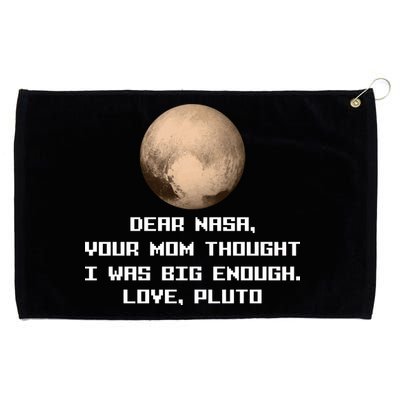 Dear NASA Your Mom Though I Was Big Enough Love Pluto Grommeted Golf Towel