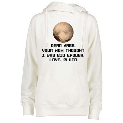 Dear NASA Your Mom Though I Was Big Enough Love Pluto Womens Funnel Neck Pullover Hood