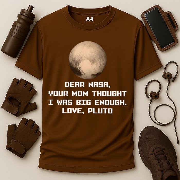 Dear NASA Your Mom Though I Was Big Enough Love Pluto Cooling Performance Crew T-Shirt