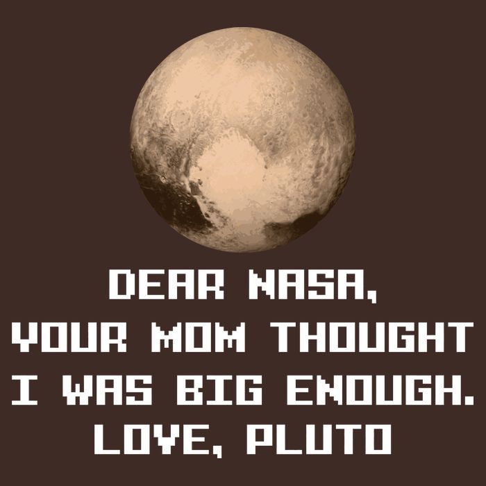 Dear NASA Your Mom Though I Was Big Enough Love Pluto Cooling Performance Crew T-Shirt