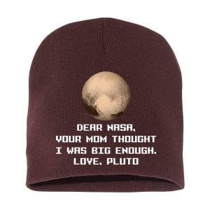 Dear NASA Your Mom Though I Was Big Enough Love Pluto Short Acrylic Beanie