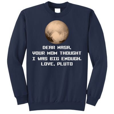 Dear NASA Your Mom Though I Was Big Enough Love Pluto Sweatshirt