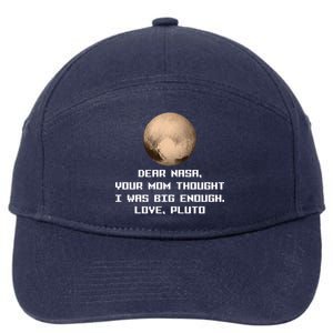 Dear NASA Your Mom Though I Was Big Enough Love Pluto 7-Panel Snapback Hat