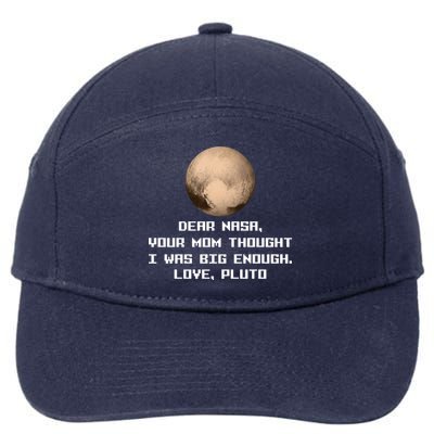 Dear NASA Your Mom Though I Was Big Enough Love Pluto 7-Panel Snapback Hat