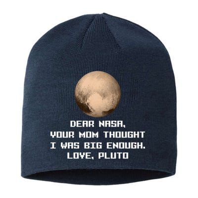 Dear NASA Your Mom Though I Was Big Enough Love Pluto Sustainable Beanie