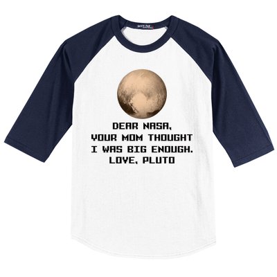 Dear NASA Your Mom Though I Was Big Enough Love Pluto Baseball Sleeve Shirt