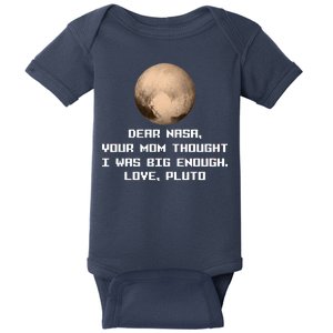 Dear NASA Your Mom Though I Was Big Enough Love Pluto Baby Bodysuit