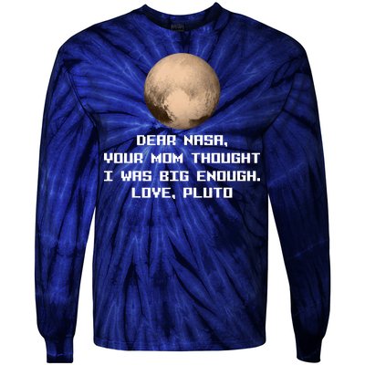 Dear NASA Your Mom Though I Was Big Enough Love Pluto Tie-Dye Long Sleeve Shirt