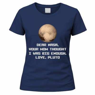 Dear NASA Your Mom Though I Was Big Enough Love Pluto Women's T-Shirt