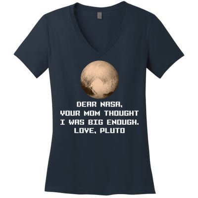 Dear NASA Your Mom Though I Was Big Enough Love Pluto Women's V-Neck T-Shirt