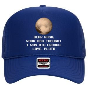 Dear NASA Your Mom Though I Was Big Enough Love Pluto High Crown Mesh Back Trucker Hat