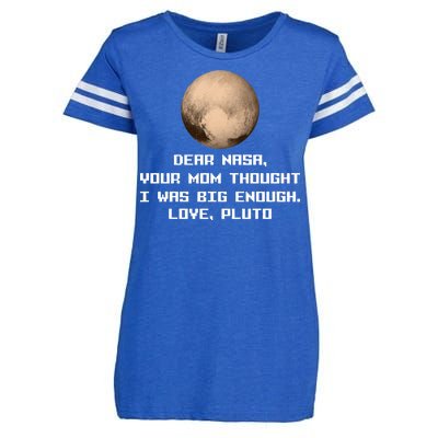 Dear NASA Your Mom Though I Was Big Enough Love Pluto Enza Ladies Jersey Football T-Shirt