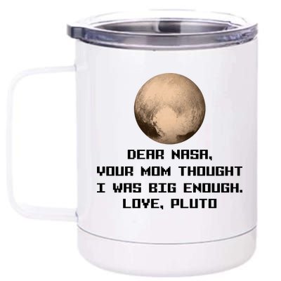 Dear NASA Your Mom Though I Was Big Enough Love Pluto 12 oz Stainless Steel Tumbler Cup