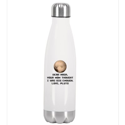 Dear NASA Your Mom Though I Was Big Enough Love Pluto Stainless Steel Insulated Water Bottle