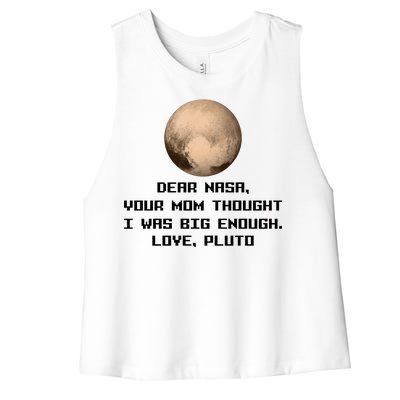 Dear NASA Your Mom Though I Was Big Enough Love Pluto Women's Racerback Cropped Tank