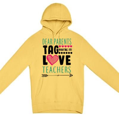 Dear Parents Tag You're It Love Teachers Premium Pullover Hoodie