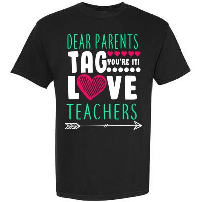 Dear Parents Tag You're It Love Teachers Garment-Dyed Heavyweight T-Shirt
