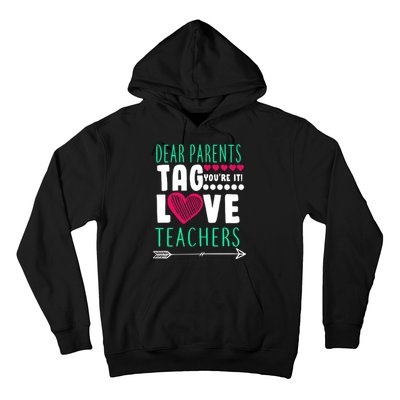 Dear Parents Tag You're It Love Teachers Hoodie