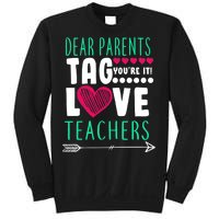 Dear Parents Tag You're It Love Teachers Sweatshirt