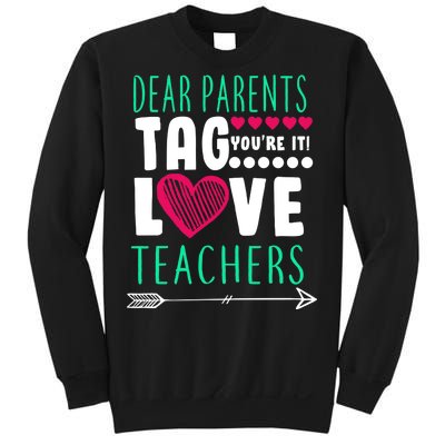 Dear Parents Tag You're It Love Teachers Sweatshirt