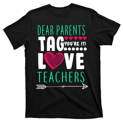 Dear Parents Tag You're It Love Teachers T-Shirt