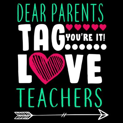 Dear Parents Tag You're It Love Teachers T-Shirt