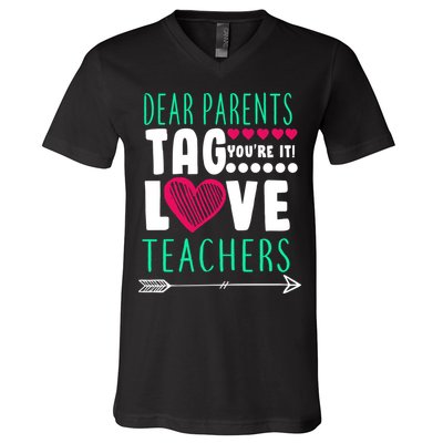 Dear Parents Tag You're It Love Teachers V-Neck T-Shirt