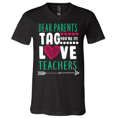 Dear Parents Tag You're It Love Teachers V-Neck T-Shirt