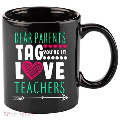 Dear Parents Tag You're It Love Teachers 11oz C Handle Ceramic Mug